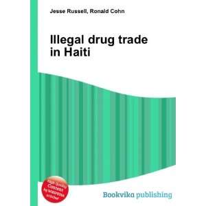  Illegal drug trade in Haiti Ronald Cohn Jesse Russell 