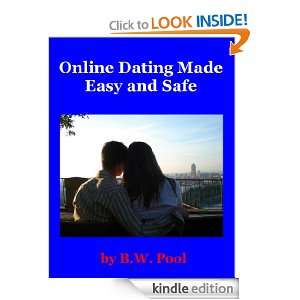 Online Dating Made Easy and Safe B.W. Pool  Kindle Store