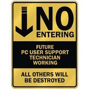   NO ENTERING FUTURE PC USER SUPPORT TECHNICIAN WORKING 