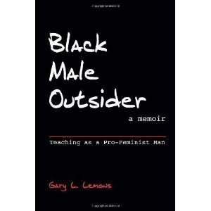  Black Male Outsider Teaching As a Pro Feminist Man, A 