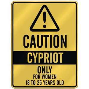 CAUTION  CYPRIOT ONLY FOR WOMEN 18 TO 25 YEARS OLD  PARKING SIGN 