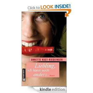 Liebling, ich kann auch anders: Roman (German Edition): Annette Kast 