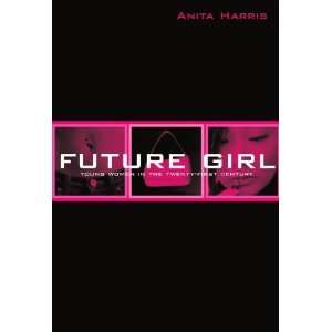  Future Girl: Young Women in the Twenty First Century 