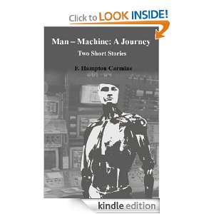 Man   Machine A Journey F. Hampton Carmine  Kindle Store