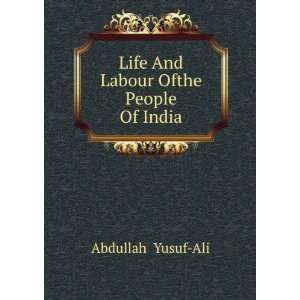  Life And Labour Ofthe People Of India Abdullah Yusuf Ali Books