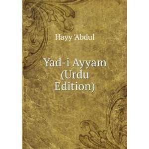  Yad i Ayyam (Urdu Edition): Hayy Abdul: Books