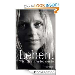 Leben!   Wie ich ermordet wurde (German Edition): Nicole Dill:  