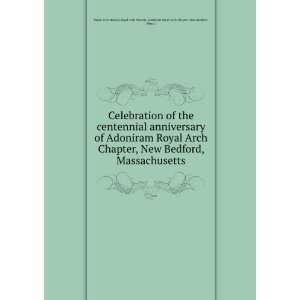 Celebration of the centennial anniversary of Adoniram Royal Arch 
