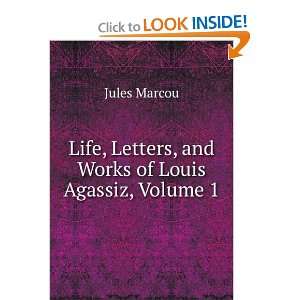   , Letters, and Works of Louis Agassiz, Volume I: Jules Marcou: Books
