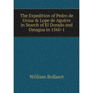 The Expedition of Pedro de Ursua & Lope de Aguirre in Search of El 