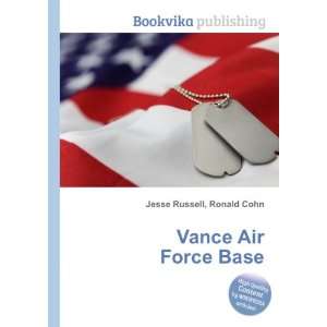Vance Air Force Base: Ronald Cohn Jesse Russell:  Books