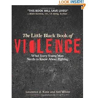 The Little Black Book of Violence What Every Young Man Needs to Know 