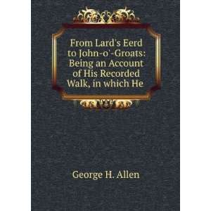   an Account of His Recorded Walk, in which He .: George H. Allen: Books