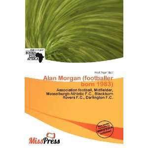   Alan Morgan (footballer born 1983) (9786138498384) Niek Yoan Books