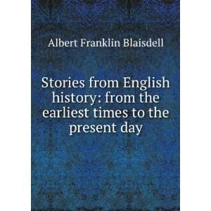   times to the present day Albert F. 1847 1927 Blaisdell Books