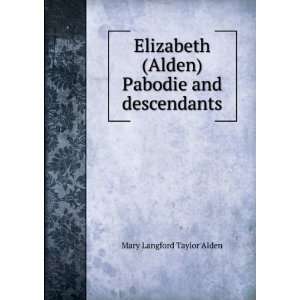   (Alden) Pabodie and descendants Mary Langford Taylor Alden Books
