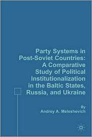 Party Systems in Post Soviet Countries: A Comparative Study of 