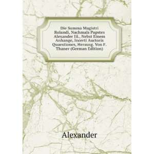   Quaestiones, Herausg. Von F.Thaner (German Edition): Alexander: Books