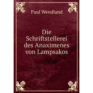   Schriftstellerei des Anaximenes von Lampsakos Paul Wendland Books