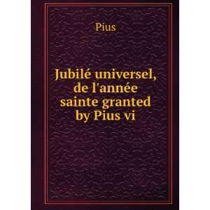   De LannÃ©e Sainte Granted by Pius Vi. (Danish Edition) Pius Books