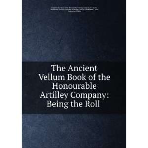 com The Ancient Vellum Book of the Honourable Artilley Company Being 