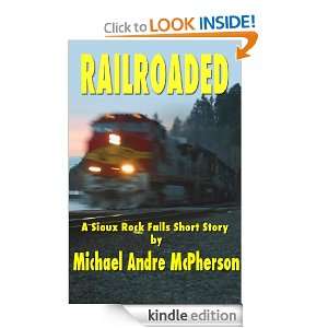 Railroaded (A Sioux Rock Falls Short Story): Michael Andre McPherson 