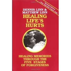  Healing Lifes Hurts: Healing Memories through the Five Stages 