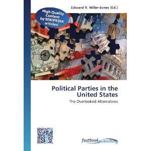  Political Parties in the United States The Overlooked 