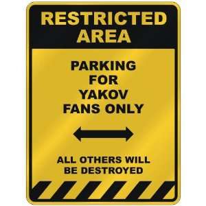  RESTRICTED AREA  PARKING FOR YAKOV FANS ONLY  PARKING 