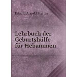   der GeburtshÃ¼lfe fÃ¼r Hebammen Eduard Arnold Martin Books