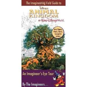  The Imagineering Field Guide to Disneys Animal Kingdom at 