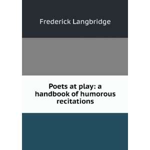   play a handbook of humorous recitations Frederick Langbridge Books