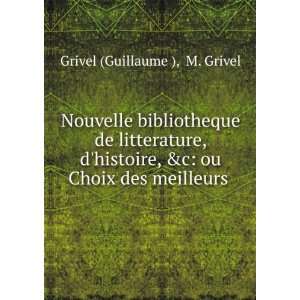   bibliotheque de litterature, dhistoire, &c ou Choix des meilleurs