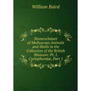   British Museum Pt. I. CyclophoridÃ¦, Part 1 William Baird Books