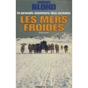   grande aventure des oceans 5/ les mers froides blond georges Books