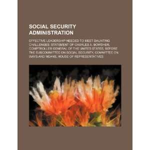 Social Security Administration: effective leadership needed to meet 