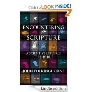 Encountering Scripture A scientist explores the Bible John 
