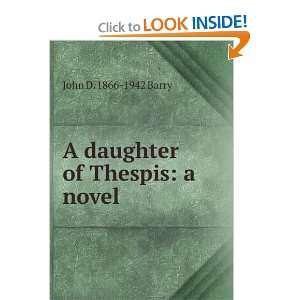    A daughter of Thespis a novel John D. 1866 1942 Barry Books