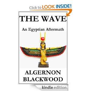 The Wave An Egyptian Aftermath Algernon Blackwood  Kindle 