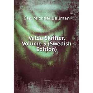   Skrifter, Volume 3 (Swedish Edition) Carl Michael Bellman Books