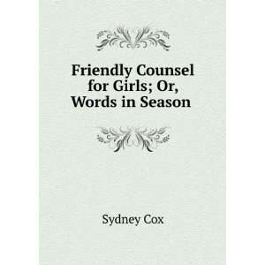  Friendly Counsel for Girls, Or, Words in Season: Sydney 