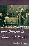 Jewish Marriage and Divorce in Imperial Russia, (1584651601), ChaeRan 