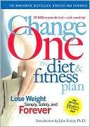 ChangeOne: The Diet and Fitness Plan: Lose Weight Simply, Safely, and 