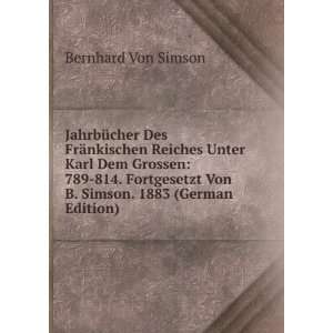   . 1883 (German Edition) (9785874374471) Bernhard Von Simson Books