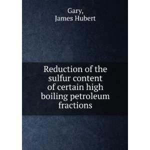   boiling petroleum fractions.: James Hubert Gary:  Books