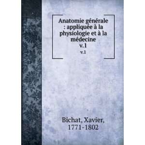   et Ã  la mÃ©decine. v.1 Xavier, 1771 1802 Bichat Books