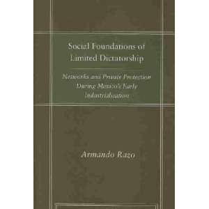    Social Foundations of Limited Dictatorship Armando Razo Books