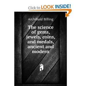   , coins, and medals, ancient and modern: Archibald Billing: Books