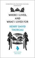 Where I Lived, and What I Henry David Thoreau