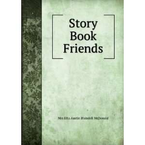    Story Book Friends Mrs Etta Austin Blaisdell McDonald Books